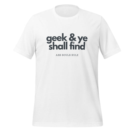 Geek & Ye Shall Find unisex t-shirt